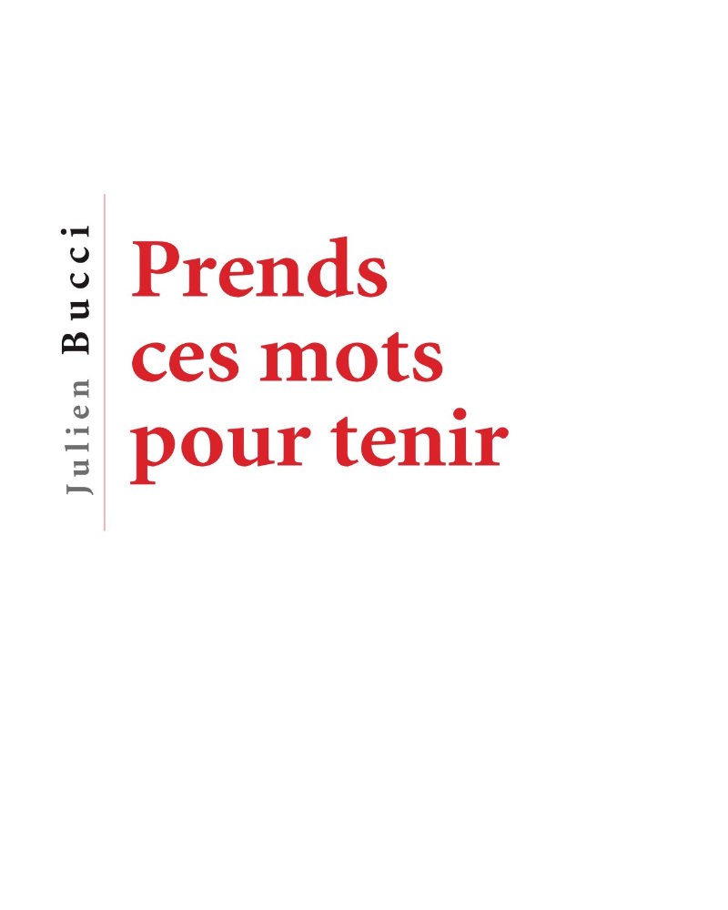 Prends ces mots pour tenir, de Julien Bucci